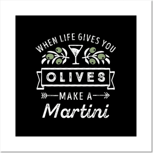 When Life Gives You Olives Make A Mini Drinking Posters and Art
